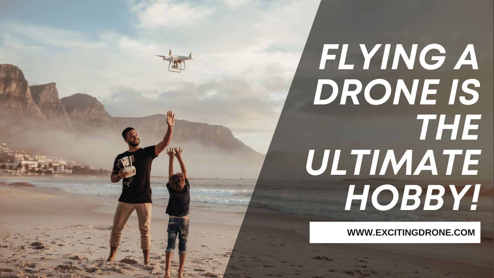 Flying a Drone is the ultimate hobby